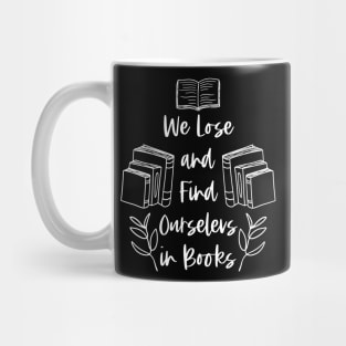 We Lose and Find Ourselves in Books - White - Bookish Mug